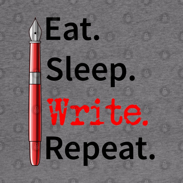 Eat Sleep Write Repeat Writer by macdonaldcreativestudios